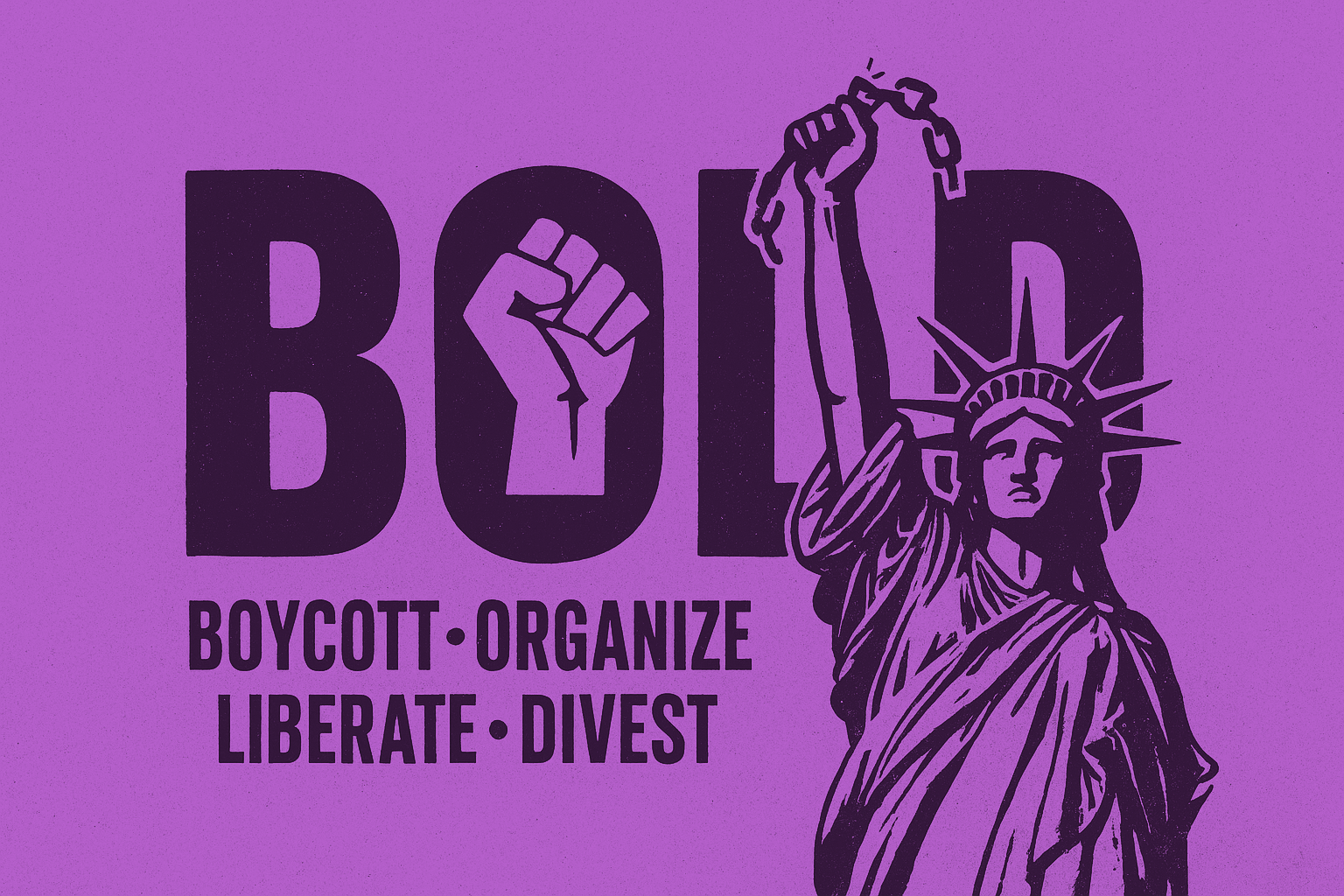 B.O.L.D. America - Boycott, Organize, Liberate, Divest
